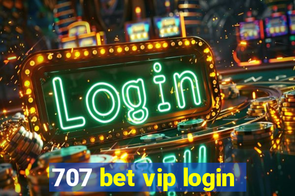 707 bet vip login