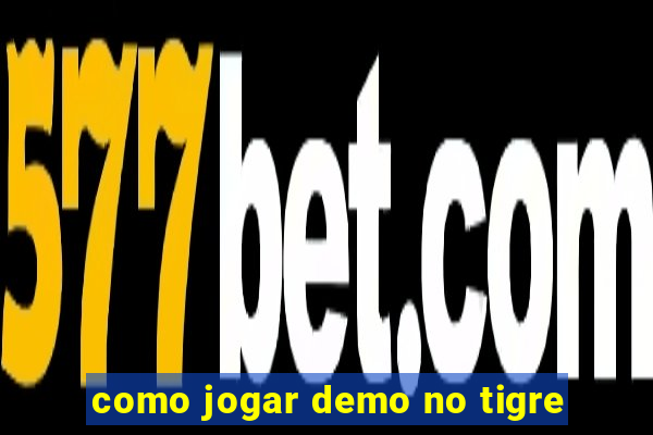 como jogar demo no tigre