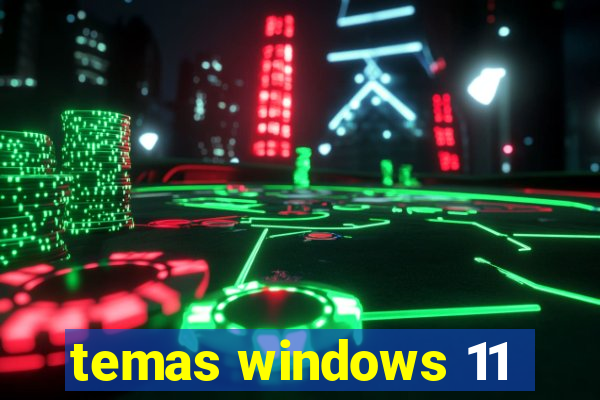 temas windows 11