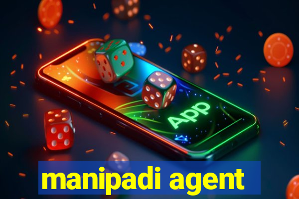 manipadi agent