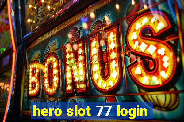 hero slot 77 login