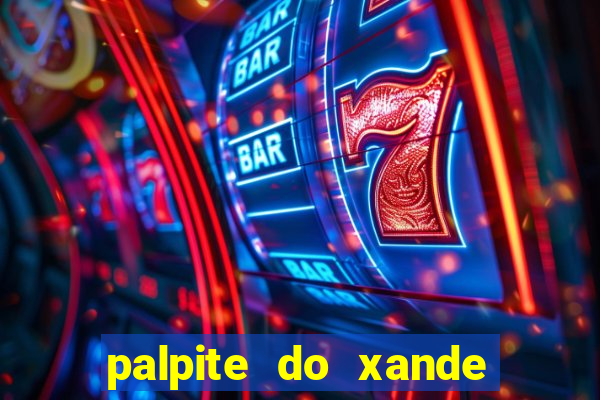 palpite do xande para hoje