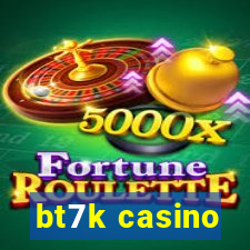 bt7k casino