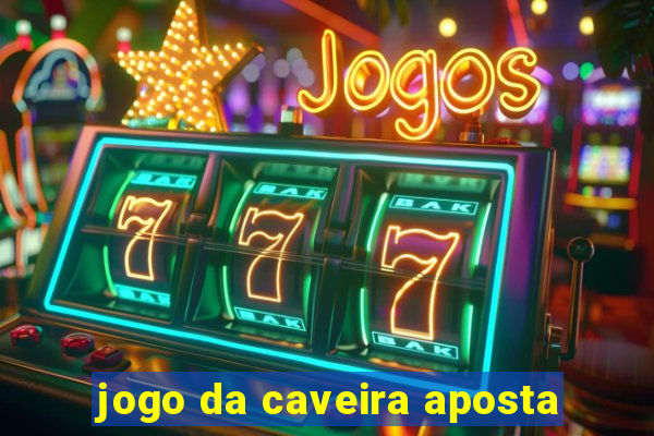 jogo da caveira aposta