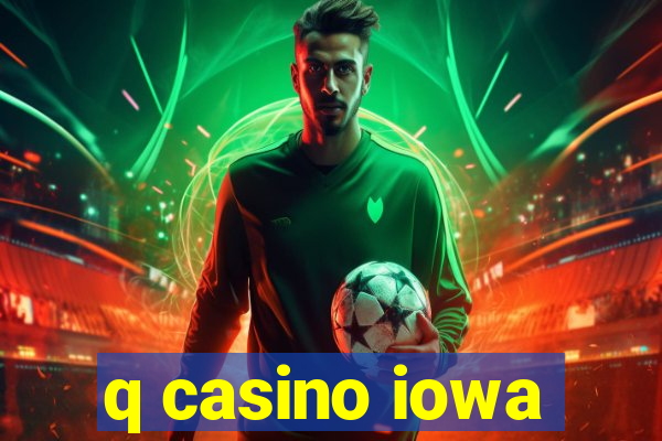 q casino iowa