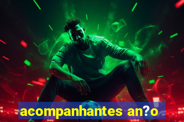 acompanhantes an?o