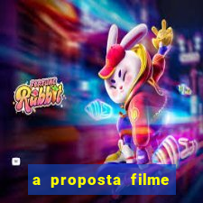 a proposta filme completo dublado topflix