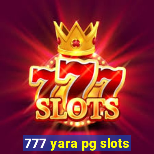 777 yara pg slots