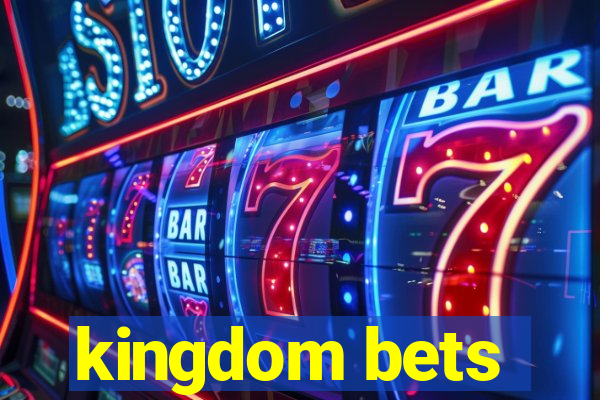 kingdom bets