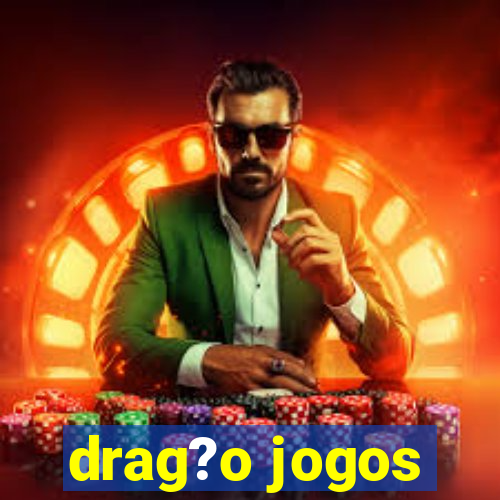 drag?o jogos