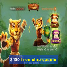 $100 free chip casino