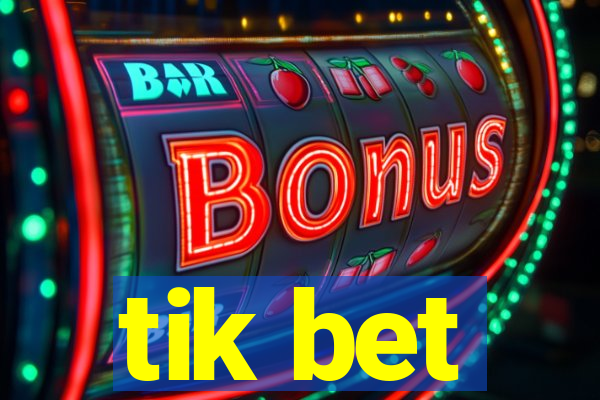 tik bet