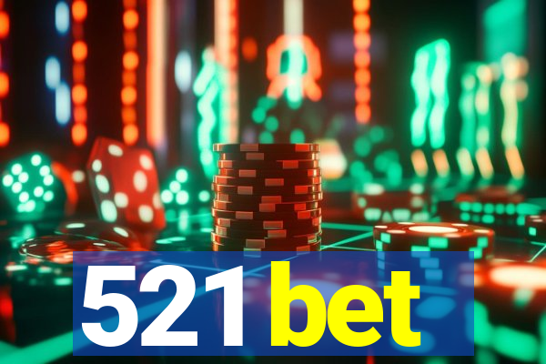 521 bet