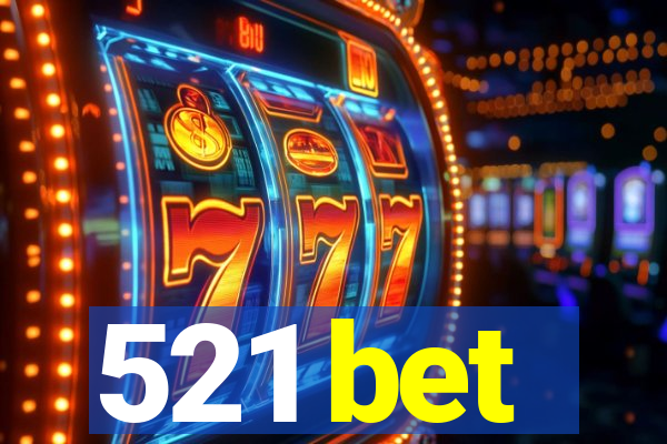 521 bet