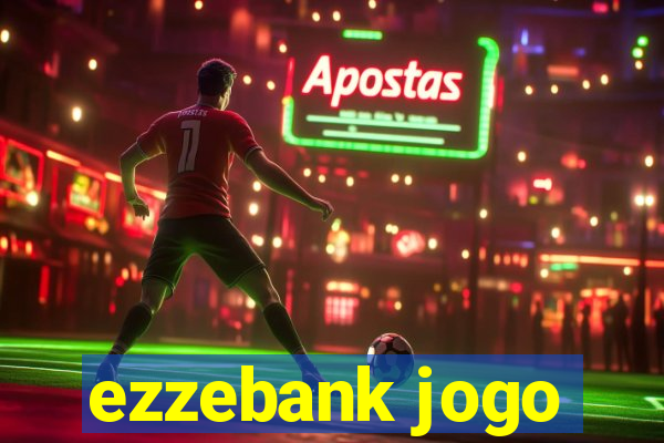 ezzebank jogo