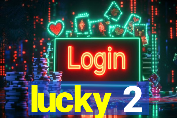 lucky 2