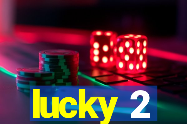 lucky 2