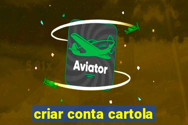 criar conta cartola