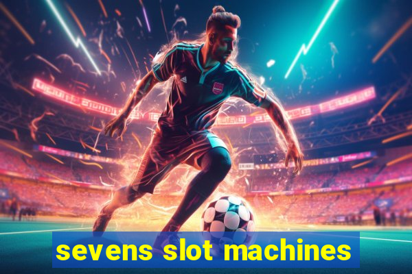 sevens slot machines