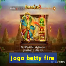 jogo betty fire