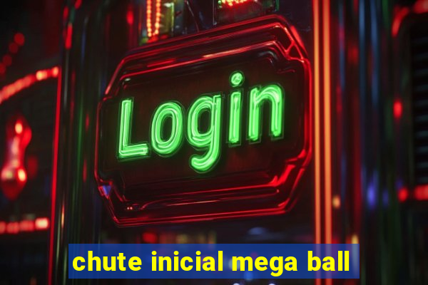 chute inicial mega ball