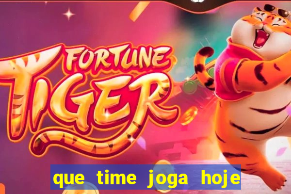 que time joga hoje ao vivo