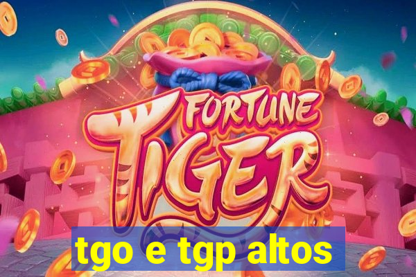 tgo e tgp altos