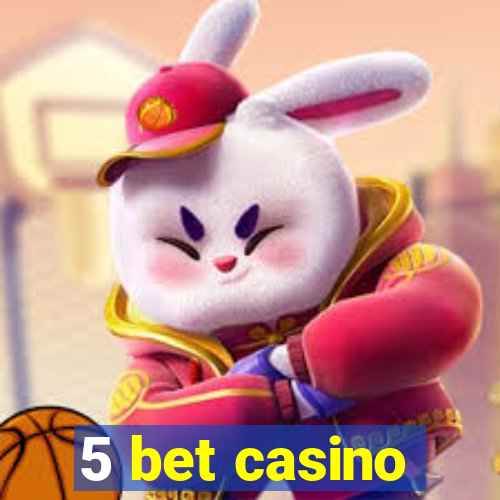 5 bet casino