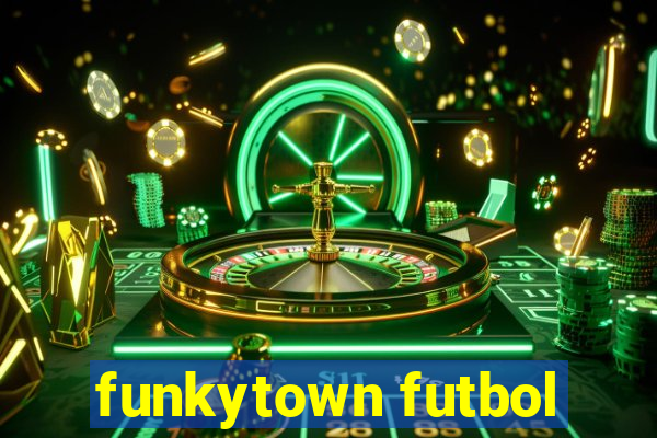 funkytown futbol