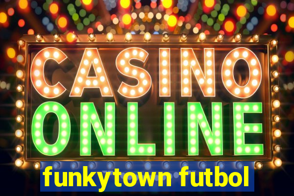 funkytown futbol