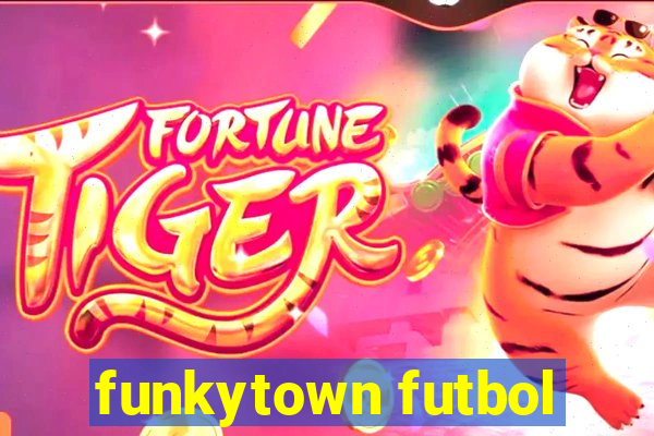 funkytown futbol