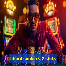 blood suckers 2 slots