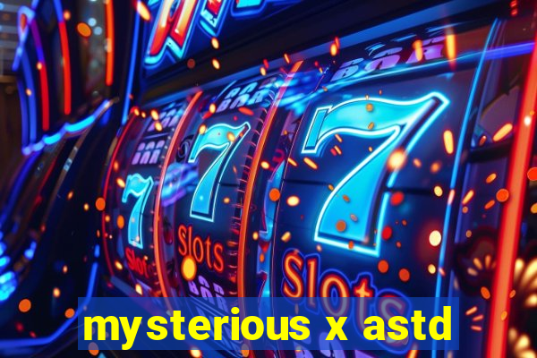 mysterious x astd