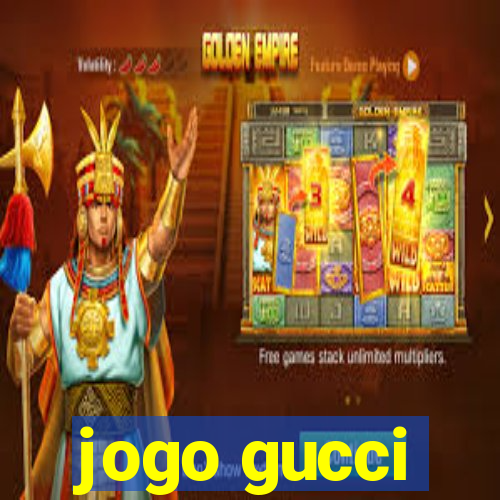 jogo gucci