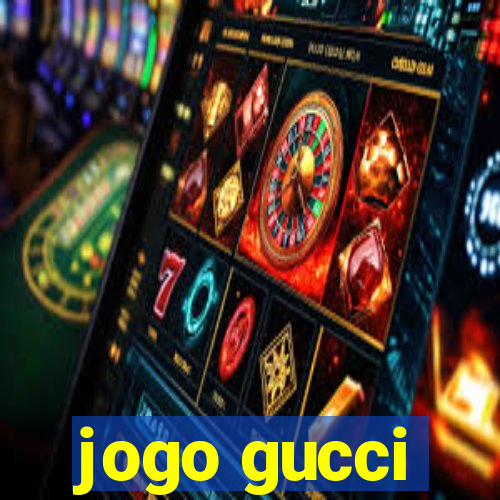 jogo gucci