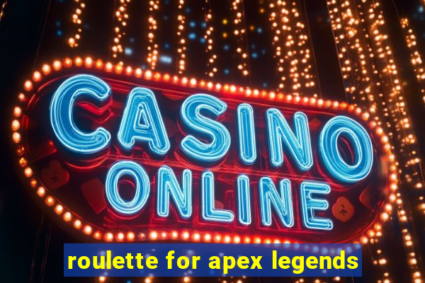 roulette for apex legends