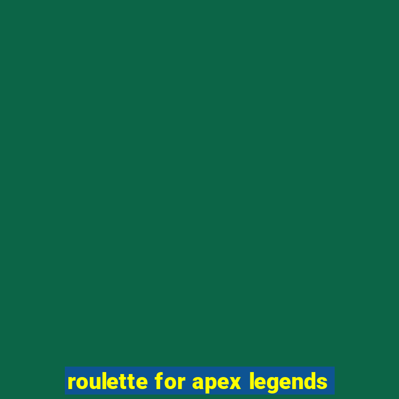 roulette for apex legends