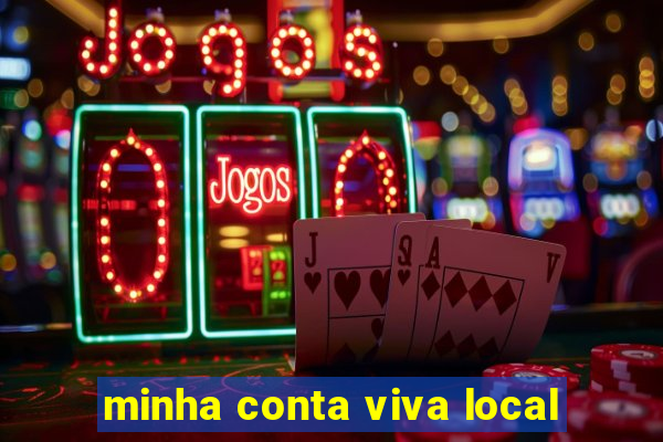 minha conta viva local