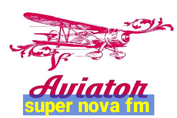 super nova fm