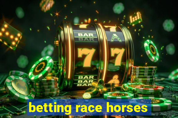 betting race horses