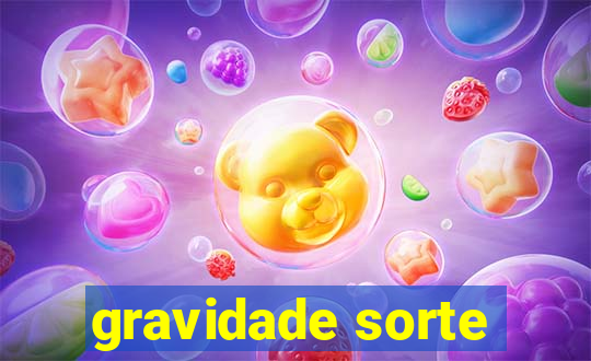 gravidade sorte