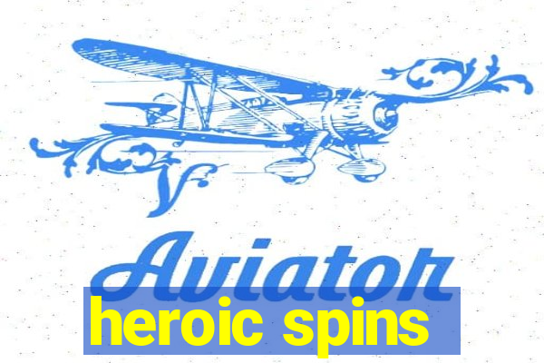 heroic spins