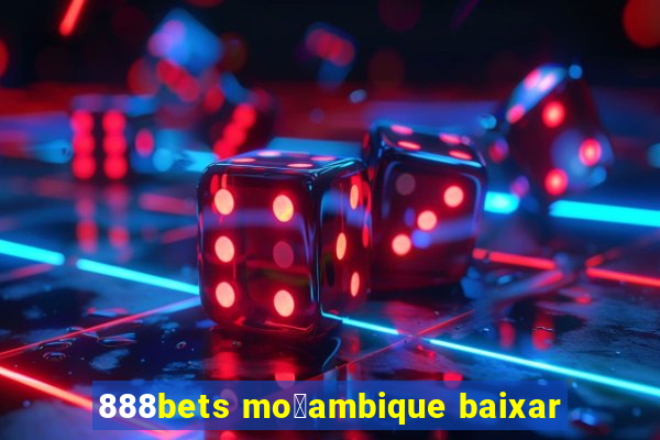 888bets mo莽ambique baixar