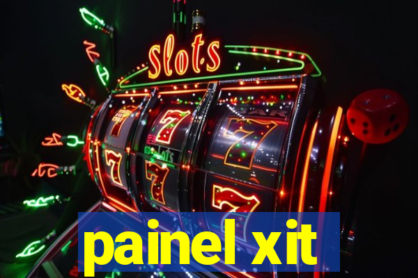 painel xit