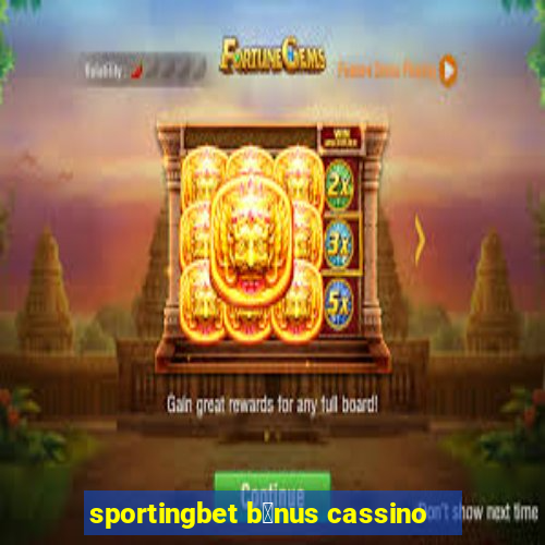 sportingbet b么nus cassino