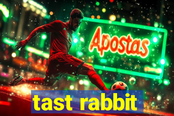 tast rabbit