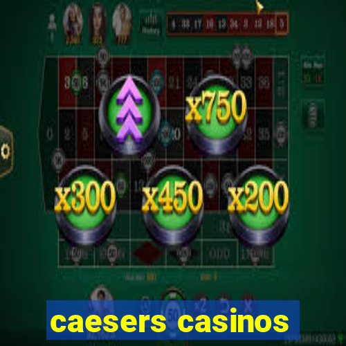 caesers casinos