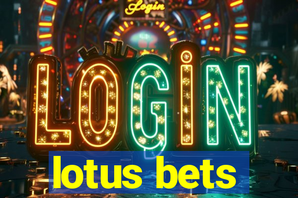 lotus bets