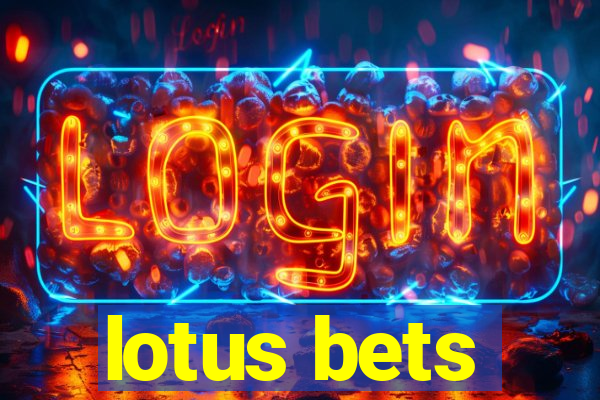 lotus bets