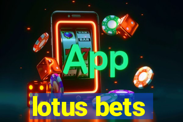 lotus bets